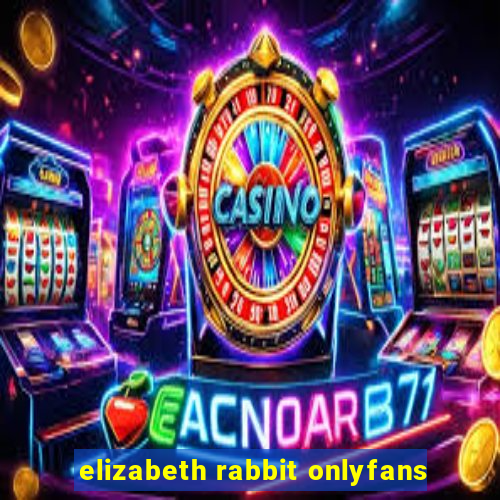 elizabeth rabbit onlyfans